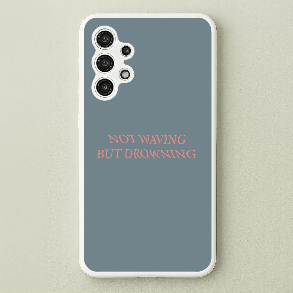 Not Waving But Drowning -  - Loyle Carner Phone Case for Galaxy A13