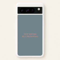 Not Waving But Drowning -  - Loyle Carner Phone Case for Google Pixel 8 Pro