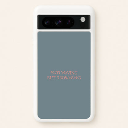 Not Waving But Drowning -  - Loyle Carner Phone Case for Google Pixel 8 Pro