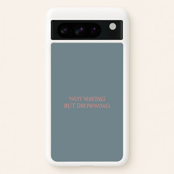 Not Waving But Drowning -  - Loyle Carner Phone Case for Google Pixel 8 Pro