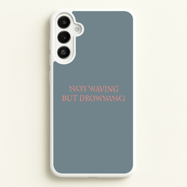 Not Waving But Drowning -  - Loyle Carner Phone Case for Galaxy A34