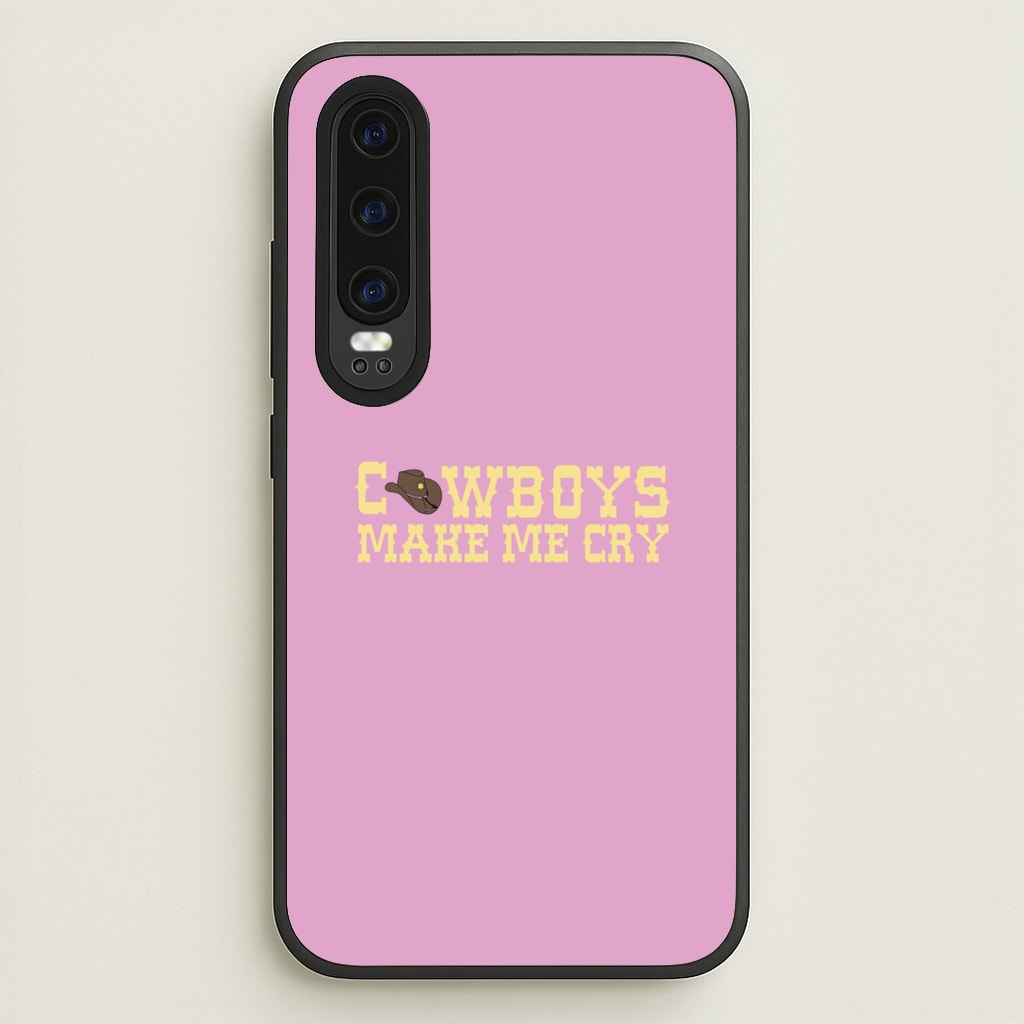 Cowboys Make Me Cry - Post  - Post Malone Phone Case for Huawei P30