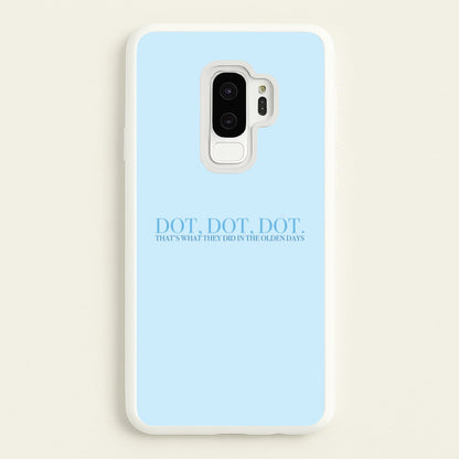 Dot, Dot, Dot  - Mamma Mia Phone Case for Galaxy S9 Plus