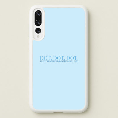 Dot, Dot, Dot  - Mamma Mia Phone Case for Huawei P20 Pro