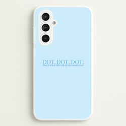 Dot, Dot, Dot  - Mamma Mia Phone Case for Galaxy S23FE