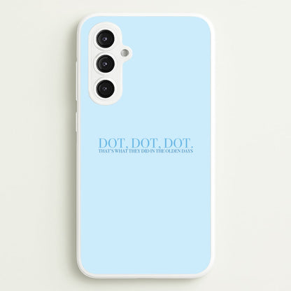 Dot, Dot, Dot  - Mamma Mia Phone Case for Galaxy S23FE