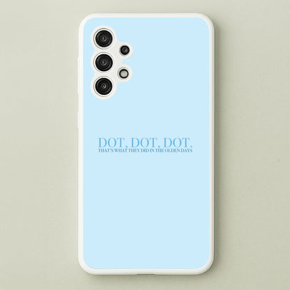Dot, Dot, Dot  - Mamma Mia Phone Case for Galaxy A13