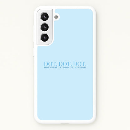 Dot, Dot, Dot  - Mamma Mia Phone Case for Galaxy S21