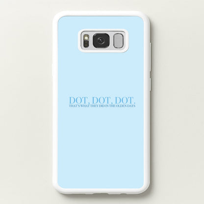 Dot, Dot, Dot  - Mamma Mia Phone Case for Galaxy S8 Plus