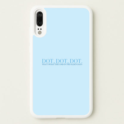 Dot, Dot, Dot  - Mamma Mia Phone Case for Huawei P20