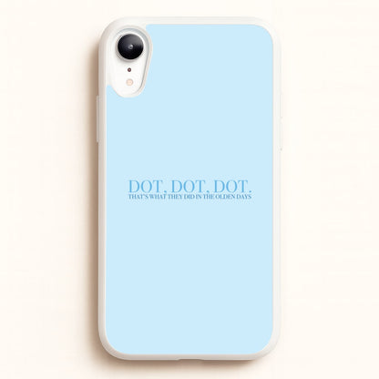 Dot, Dot, Dot  - Mamma Mia Phone Case for iPhone XR