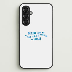 Screw Em If They Can't Take A Joke  - Mamma Mia Phone Case for Galaxy S23FE