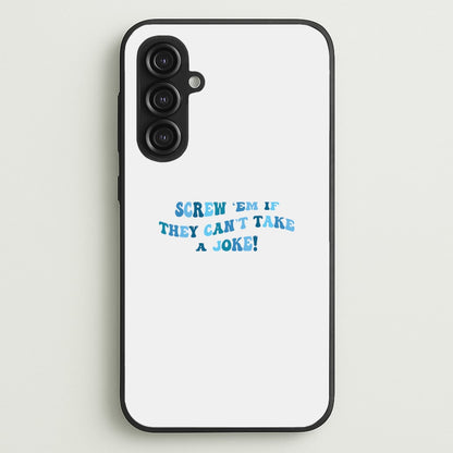 Screw Em If They Can't Take A Joke  - Mamma Mia Phone Case for Galaxy S23FE