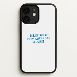 Screw Em If They Can't Take A Joke  - Mamma Mia Phone Case for iPhone 11