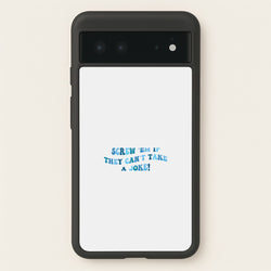 Screw Em If They Can't Take A Joke  - Mamma Mia Phone Case for Google Pixel 6