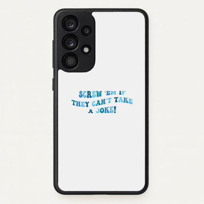 Screw Em If They Can't Take A Joke  - Mamma Mia Phone Case for Galaxy A33
