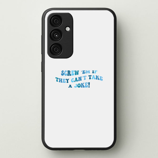 Screw Em If They Can't Take A Joke  - Mamma Mia Phone Case for Galaxy A35