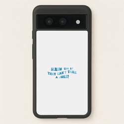 Screw Em If They Can't Take A Joke  - Mamma Mia Phone Case for Google Pixel 8a