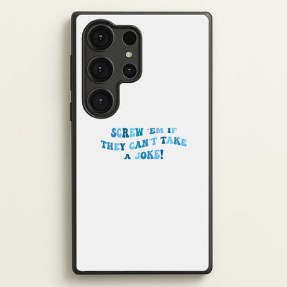 Screw Em If They Can't Take A Joke  - Mamma Mia Phone Case for Galaxy S25 Ultra