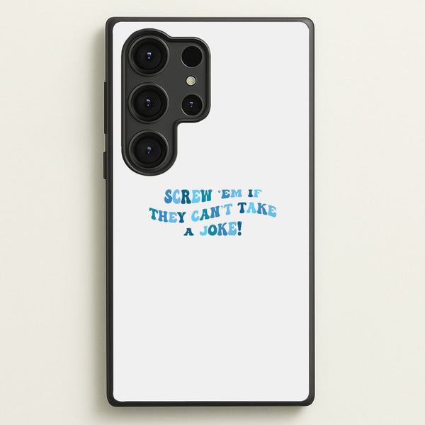 Screw Em If They Can't Take A Joke  - Mamma Mia Phone Case for Galaxy S25 Ultra