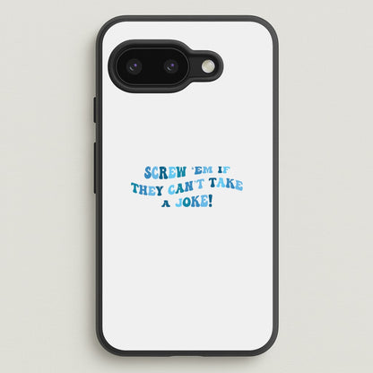 Screw Em If They Can't Take A Joke  - Mamma Mia Phone Case for Google Pixel 9a