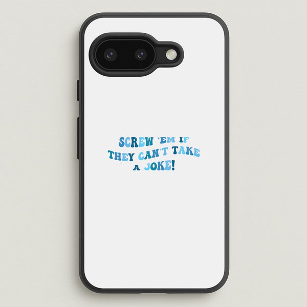 Screw Em If They Can't Take A Joke  - Mamma Mia Phone Case for Google Pixel 9a