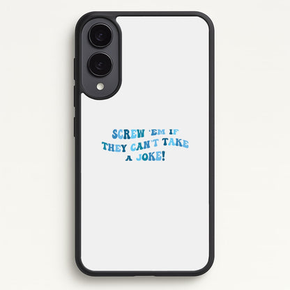 Screw Em If They Can't Take A Joke  - Mamma Mia Phone Case for Galaxy S25 Edge