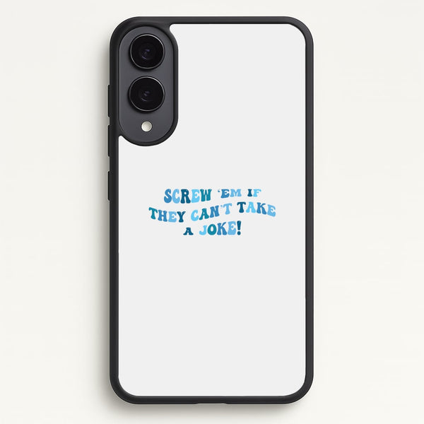 Screw Em If They Can't Take A Joke  - Mamma Mia Phone Case for Galaxy S25 Edge