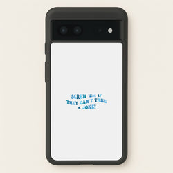Screw Em If They Can't Take A Joke  - Mamma Mia Phone Case for Google Pixel 7