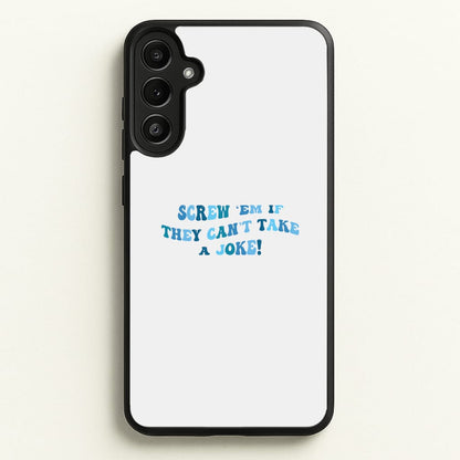 Screw Em If They Can't Take A Joke  - Mamma Mia Phone Case for Galaxy A34