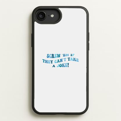 Screw Em If They Can't Take A Joke  - Mamma Mia Phone Case for iPhone 6 Plus / 7 Plus / 8 Plus