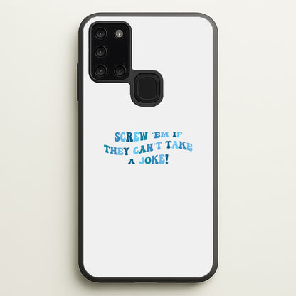 Screw Em If They Can't Take A Joke  - Mamma Mia Phone Case for Galaxy A21s