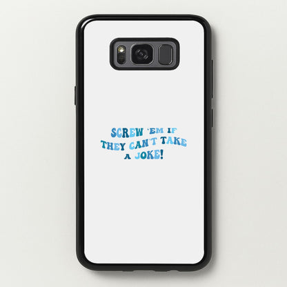 Screw Em If They Can't Take A Joke  - Mamma Mia Phone Case for Galaxy S8 Plus