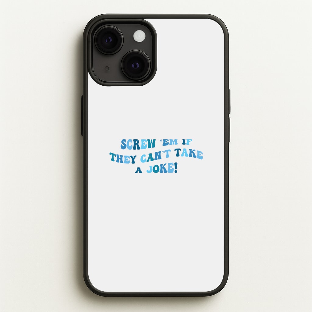 Screw Em If They Can't Take A Joke  - Mamma Mia Phone Case for iPhone 13