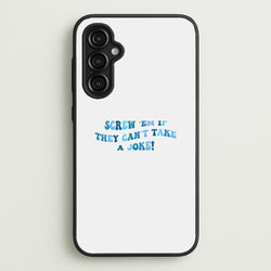 Screw Em If They Can't Take A Joke  - Mamma Mia Phone Case for Galaxy A14
