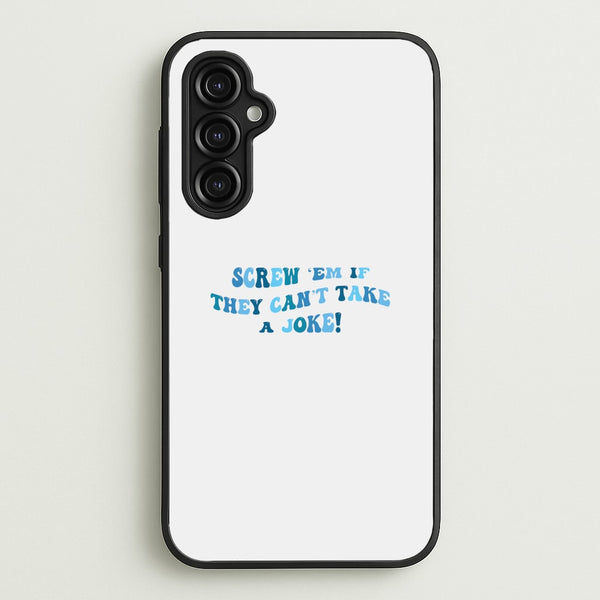 Screw Em If They Can't Take A Joke  - Mamma Mia Phone Case for Galaxy A14