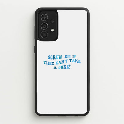 Screw Em If They Can't Take A Joke  - Mamma Mia Phone Case for Galaxy A52 / A52s