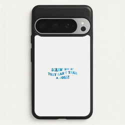 Screw Em If They Can't Take A Joke  - Mamma Mia Phone Case for Google Pixel 9 Pro XL
