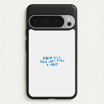 Screw Em If They Can't Take A Joke  - Mamma Mia Phone Case for Google Pixel 9 Pro XL