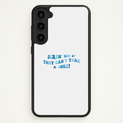 Screw Em If They Can't Take A Joke  - Mamma Mia Phone Case for Galaxy S23 Plus