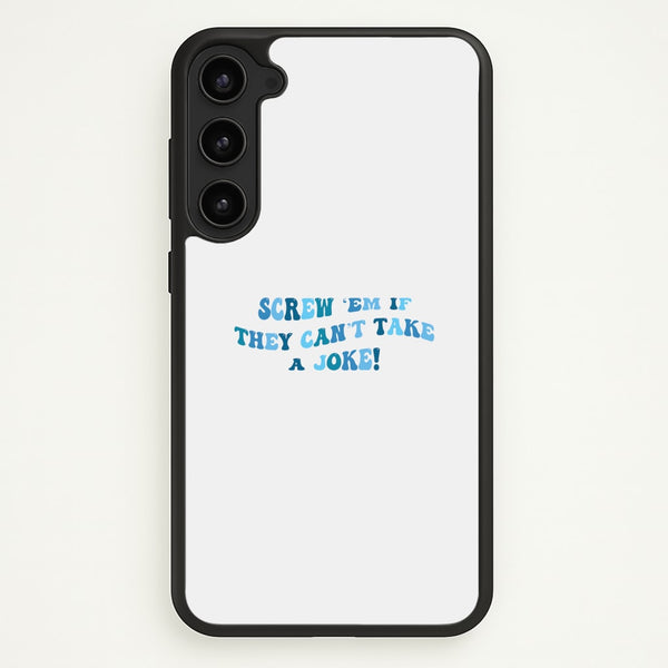 Screw Em If They Can't Take A Joke  - Mamma Mia Phone Case for Galaxy S23 Plus