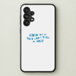 Screw Em If They Can't Take A Joke  - Mamma Mia Phone Case for Galaxy A13