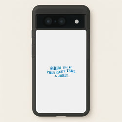 Screw Em If They Can't Take A Joke  - Mamma Mia Phone Case for Google Pixel 8