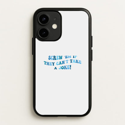 Screw Em If They Can't Take A Joke  - Mamma Mia Phone Case for iPhone 12 Mini