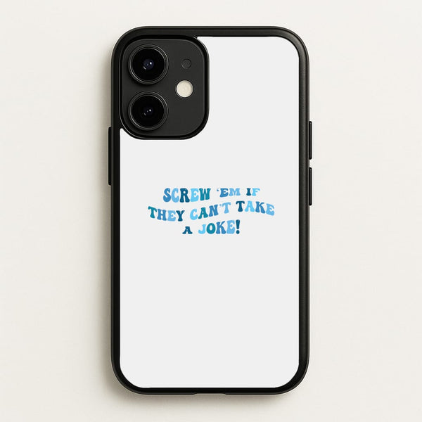 Screw Em If They Can't Take A Joke  - Mamma Mia Phone Case for iPhone 12 Mini