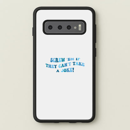 Screw Em If They Can't Take A Joke  - Mamma Mia Phone Case for Galaxy S10
