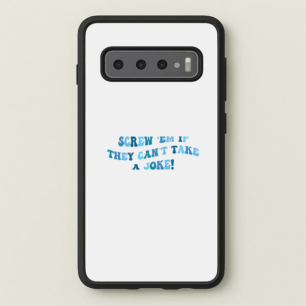 Screw Em If They Can't Take A Joke  - Mamma Mia Phone Case for Galaxy S10