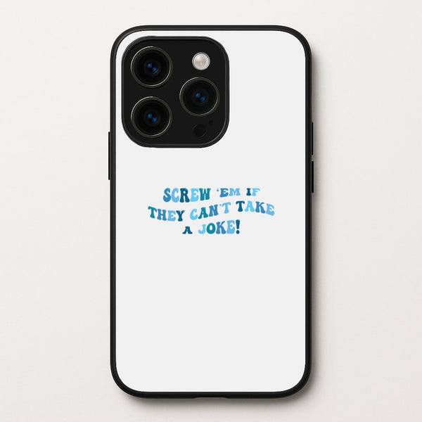 Screw Em If They Can't Take A Joke  - Mamma Mia Phone Case for iPhone 15 Pro Max