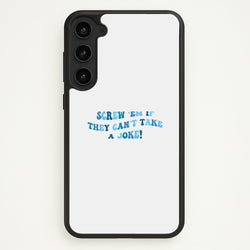Screw Em If They Can't Take A Joke  - Mamma Mia Phone Case for Galaxy S23