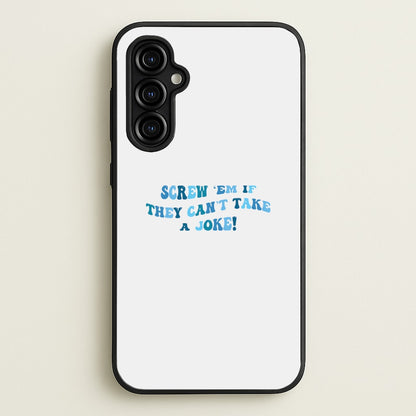 Screw Em If They Can't Take A Joke  - Mamma Mia Phone Case for Galaxy A54